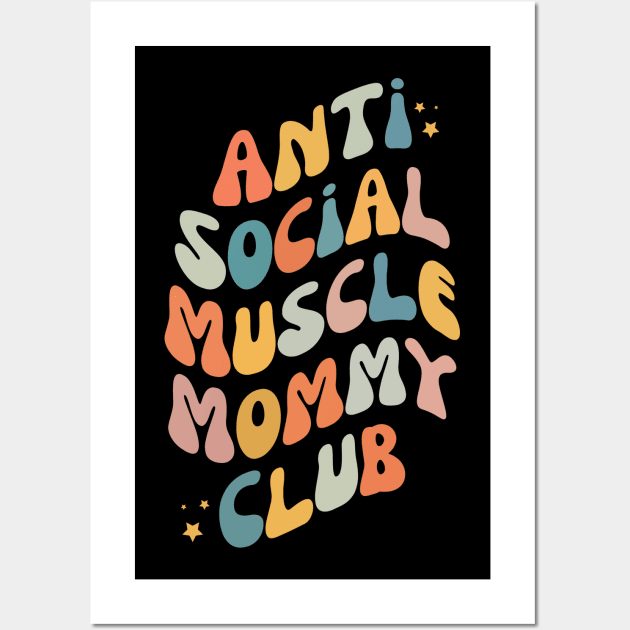 Anti Social Muscle Mommy Club Wall Art by Teewyld